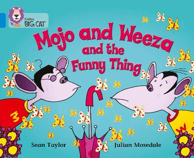 Mojo And Weeza And The Funny Thing: Band 04/Blue (Collins Big Cat)