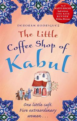 The Little Coffee Shop Of Kabul: The Heart-Warming And Uplifting International Bestseller