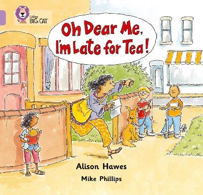 Oh Dear Me, I'm Late For Tea!: Band 00/Lilac (Collins Big Cat)