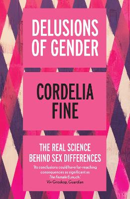 Delusions Of Gender: The Real Science Behind Sex Differences