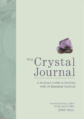 My Crystal Journal: A Personal Guide To Crystal Healing