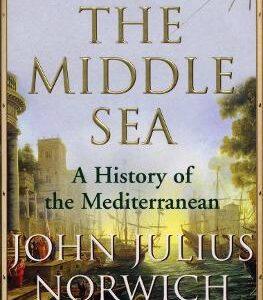 THE MIDDLE SEA A HISTORY OF THE MEDITERR