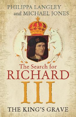 The King's Grave: The Search For Richard Iii