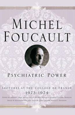 Psychiatric Power: Lectures At The College De France, 1973-1974