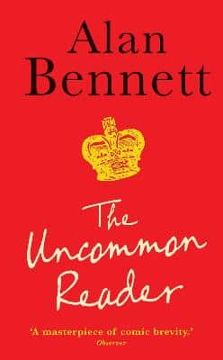 The Uncommon Reader: Alan Bennett's Classic Story About The Queen