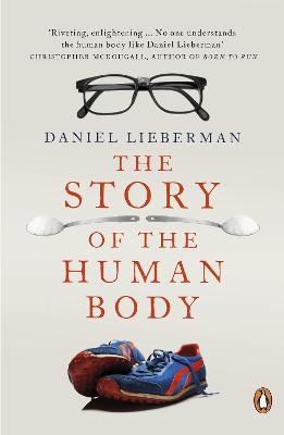 The Story Of The Human Body: Evolution, Health And Disease