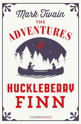 The Adventures Of Huckleberry Finn (Collins Classics)