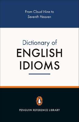The Penguin Dictionary Of English Idioms: 5000 Idioms