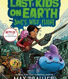 The Last Kids On Earth: June's Wild Flight (The Last Kids On Earth)