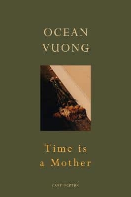 Time Is A Mother: From The Author Of On Earth We're Briefly Gorgeous